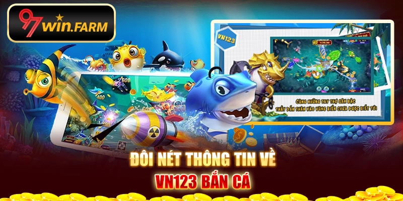 Đôi nét thông tin về Vn123 bắn cá