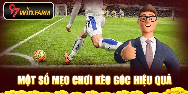 Một số mẹo chơi kèo góc hiệu quả