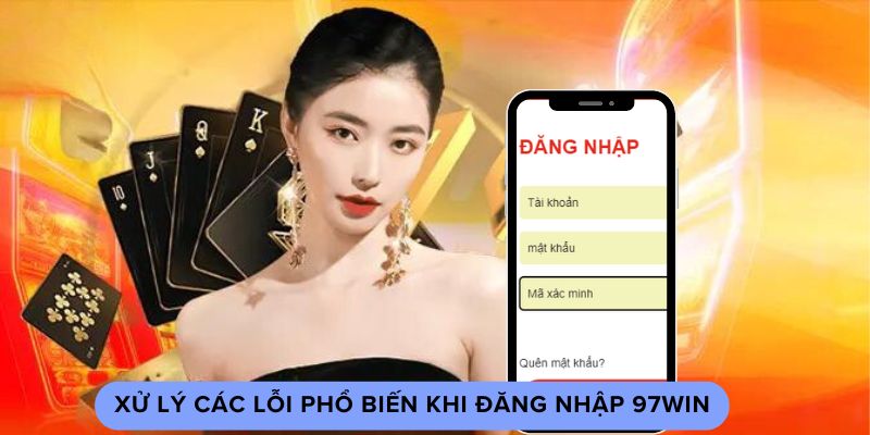 Xử Lý Các Lỗi Phổ Biến Khi Đăng Nhập 97win