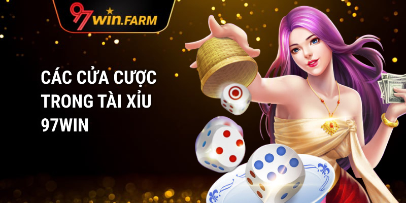 Các Cửa Cược trong Tài Xỉu 97WIN