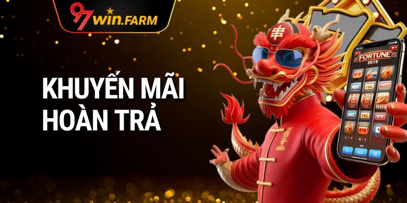 Khuyến Mãi Hoàn Trả | Ưu Đãi 97win Không Thể Bỏ Qua 2025