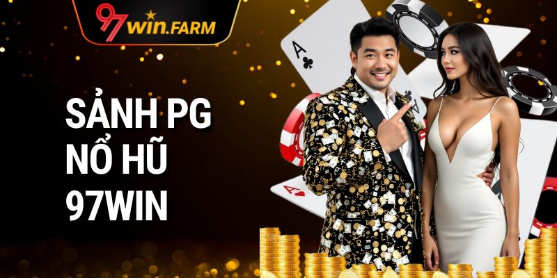 Sảnh PG Nổ Hũ 97win | Không Gian Săn Thưởng Đầy Cảm Xúc