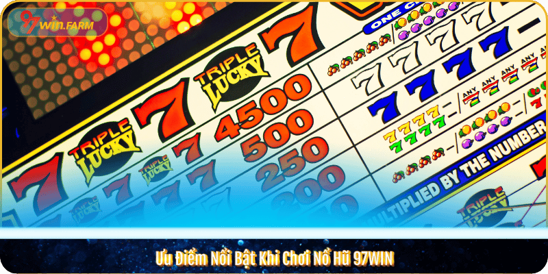 Ưu Điểm Nổi Bật Khi Chơi Nổ Hũ 97WIN