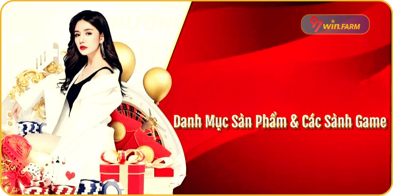 Danh Mục Sản Phẩm & Các Sảnh Game